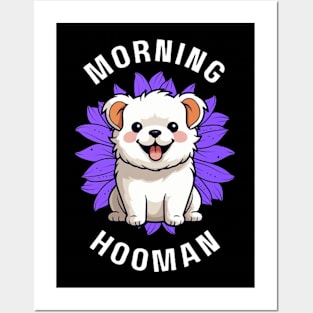 Dog good morning hooman Posters and Art